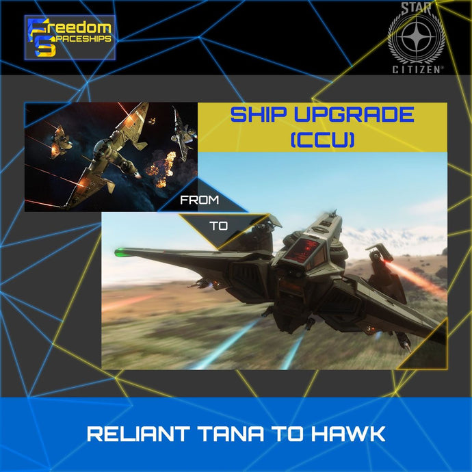 Upgrade - Reliant Tana to Hawk