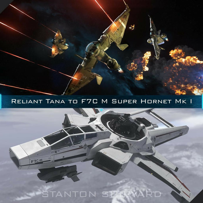 Upgrade - Reliant Tana to F7C-M Super Hornet Mk I
