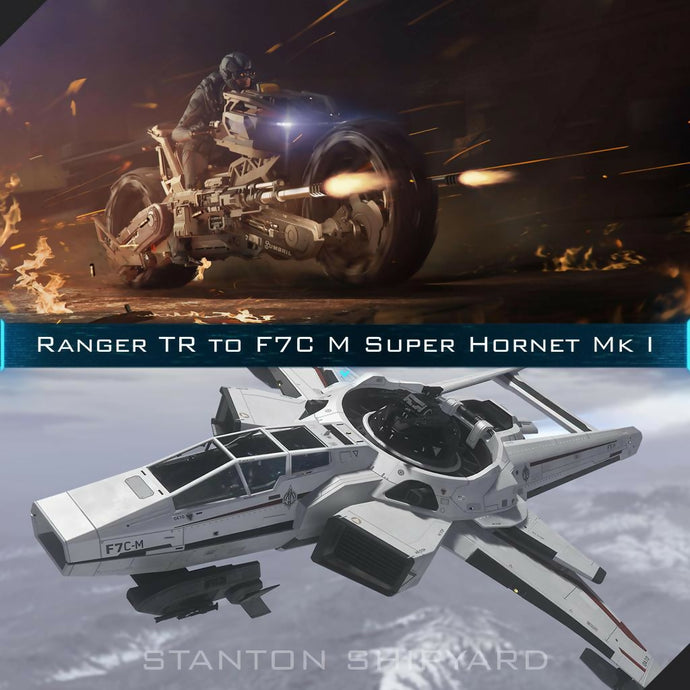 Upgrade - Ranger TR to F7C-M Super Hornet Mk I