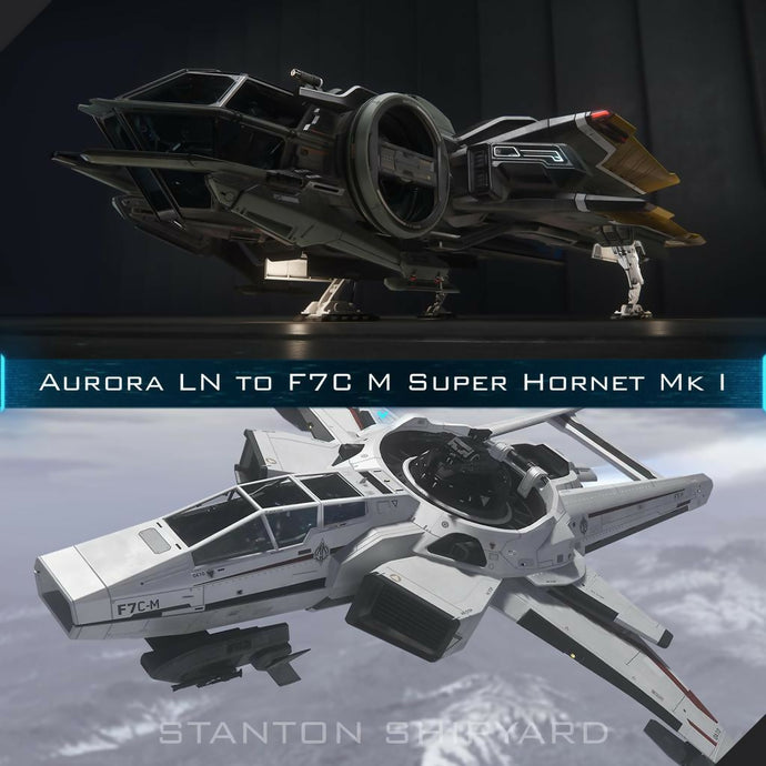 Upgrade - Aurora LN to F7C-M Super Hornet Mk I