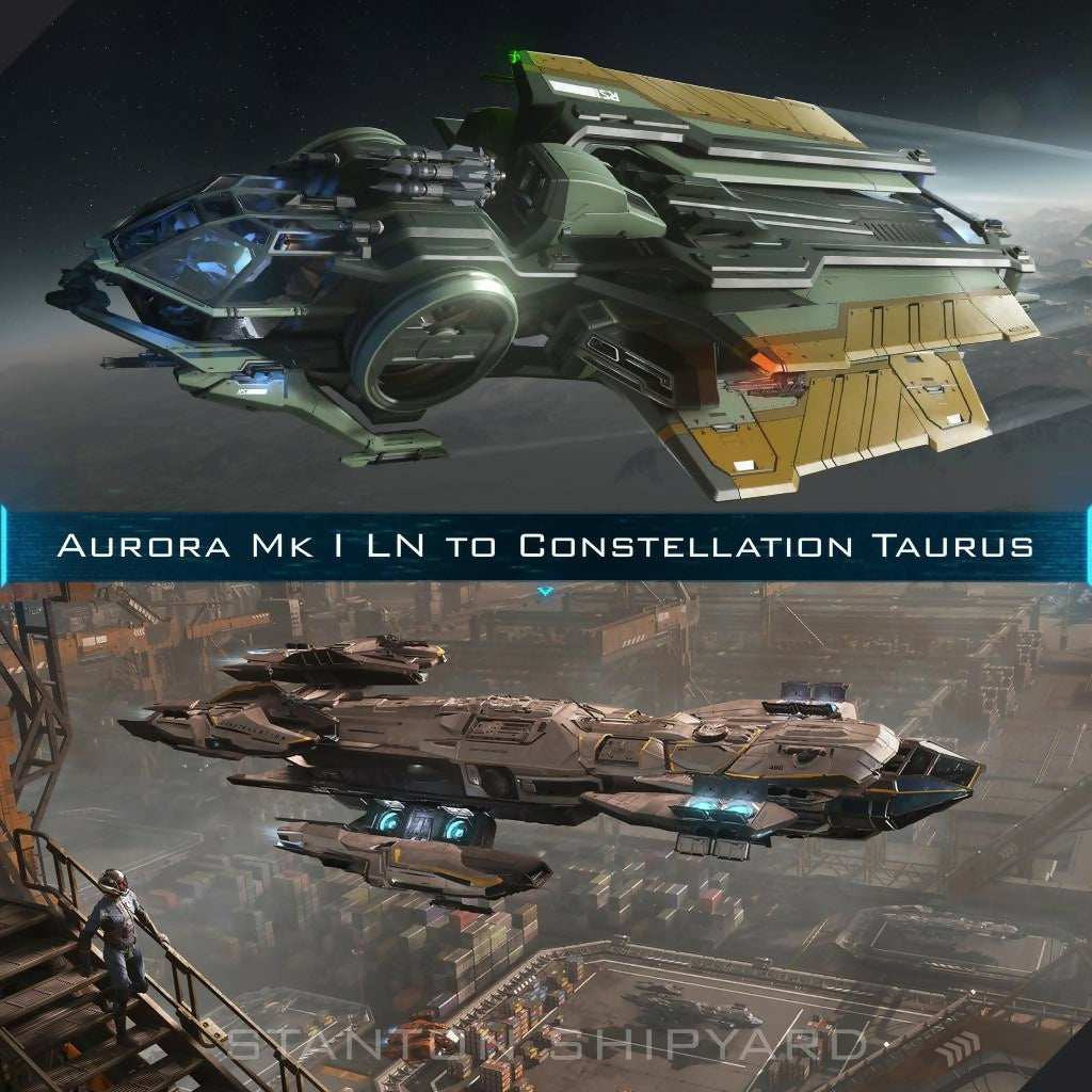 Upgrade - Aurora Mk I LN to Constellation Taurus | Space Foundry Marketplace.