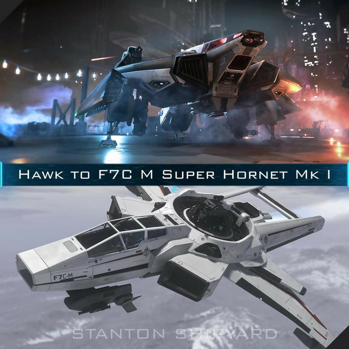 Upgrade - Hawk to F7C-M Super Hornet Mk I