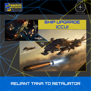 Upgrade - Reliant Tana to Retaliator