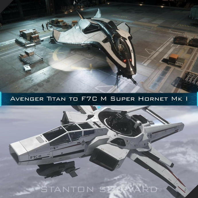 Upgrade - Avenger Titan to F7C-M Super Hornet Mk I