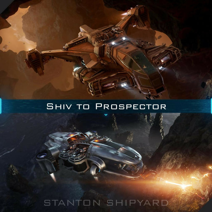 Upgrade - Shiv to Prospector