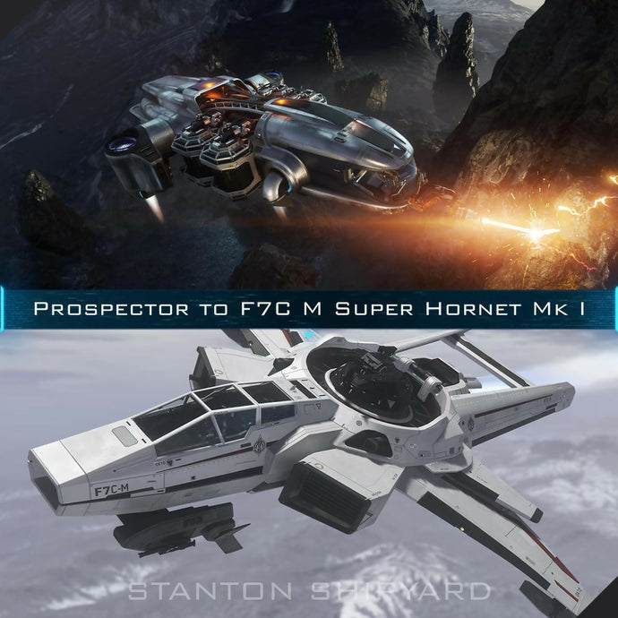 Upgrade - Prospector to F7C-M Super Hornet Mk I