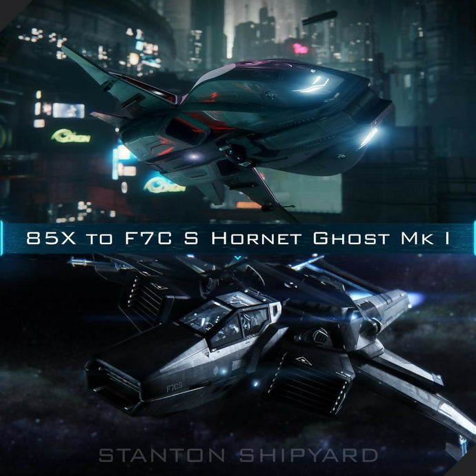 Upgrade - 85X to F7C-S Hornet Ghost Mk I
