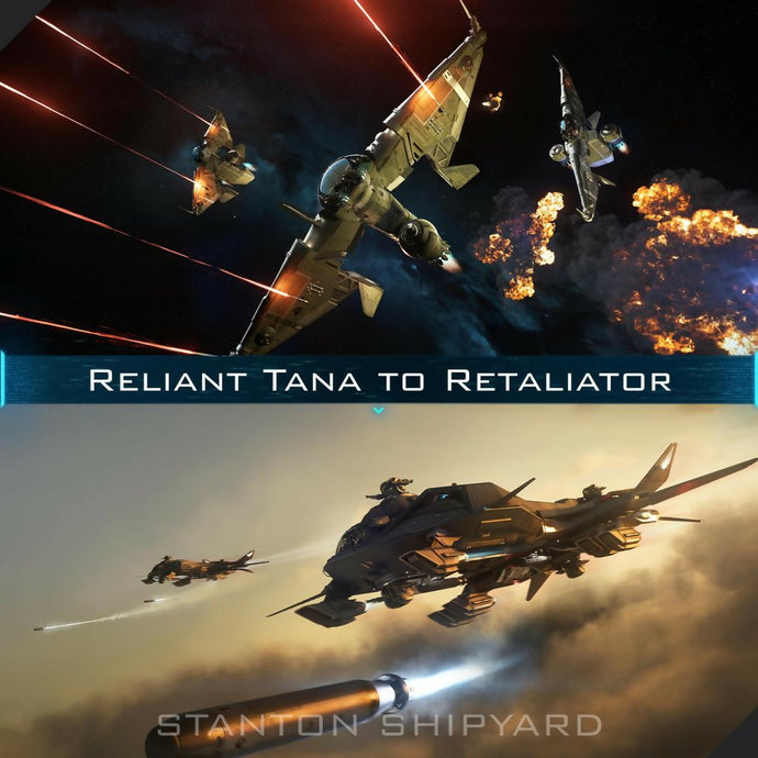 Upgrade - Reliant Tana to Retaliator
