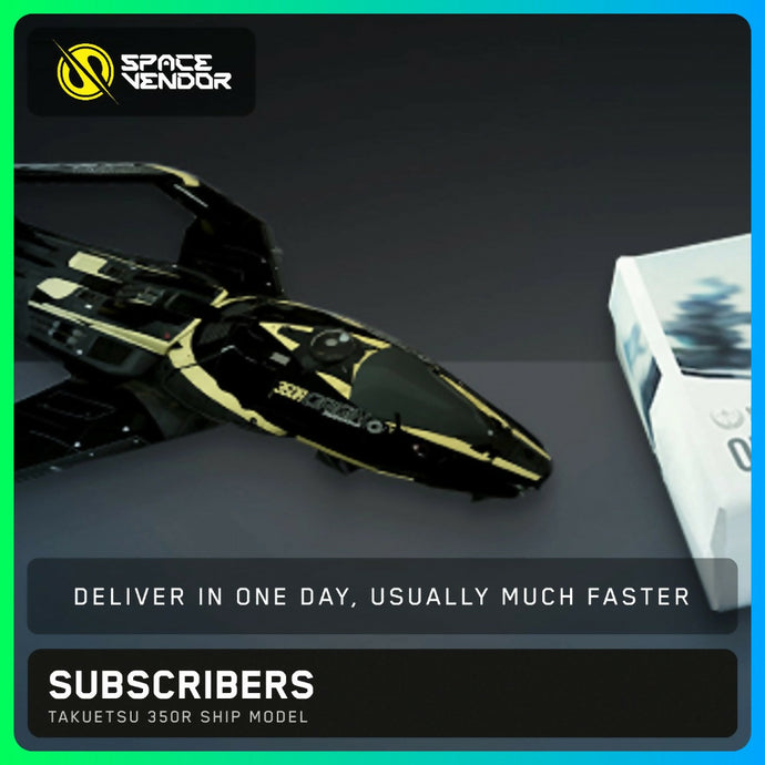 SUBSCRIBERS - Takuetsu 350r Ship Model