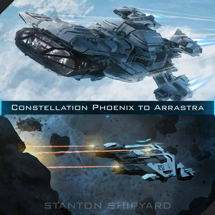 Upgrade - Constellation Phoenix to Arrastra