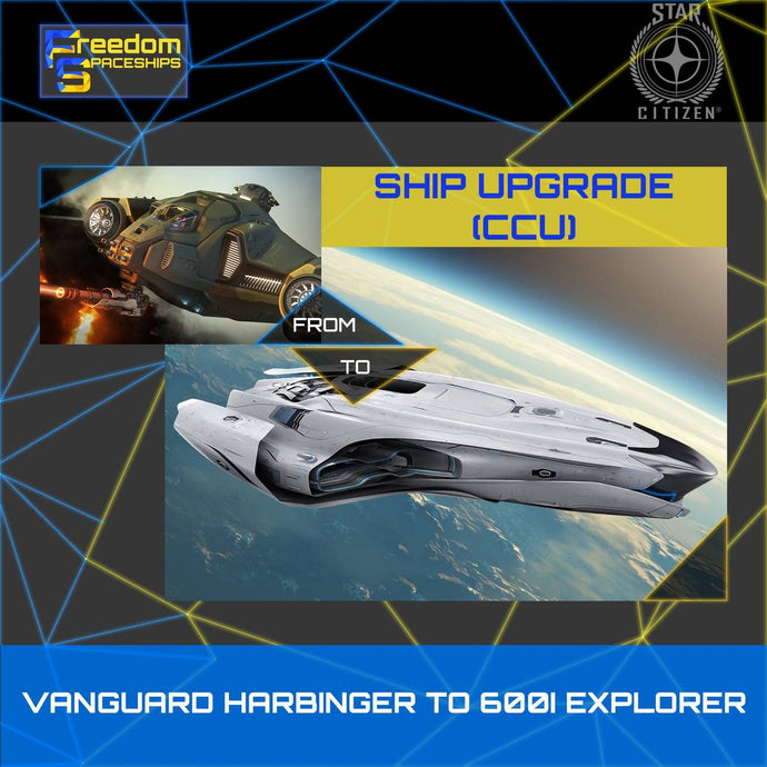 Upgrade - Vanguard Harbinger to 600i Explorer