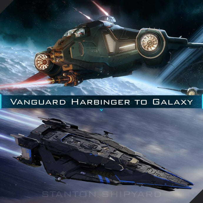 Upgrade - Vanguard Harbinger to Galaxy