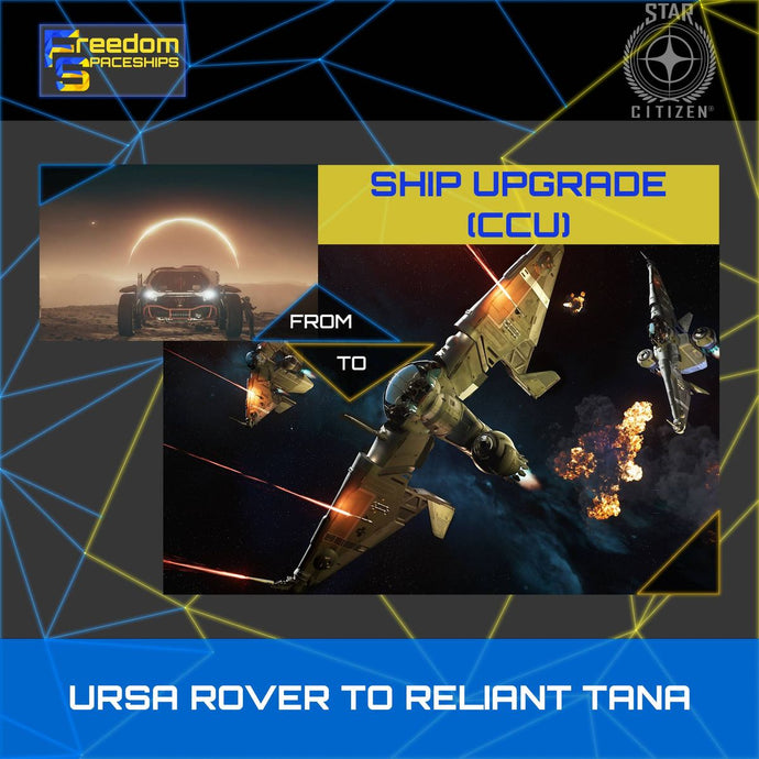 Upgrade - Ursa Rover to Reliant Tana