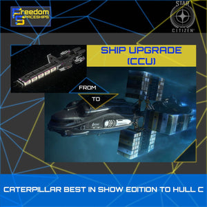 Upgrade - Caterpillar Best In Show Edition to Hull C