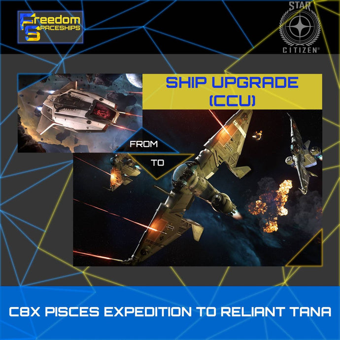 Upgrade - C8X Pisces Expedition to Reliant Tana