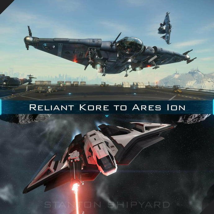 Upgrade - Reliant Kore to Ares Ion