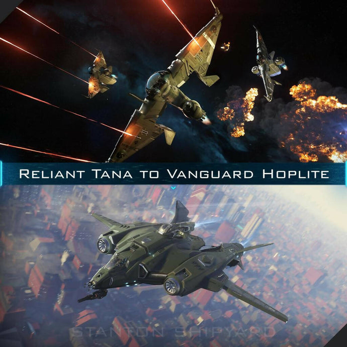Upgrade - Reliant Tana to Vanguard Hoplite